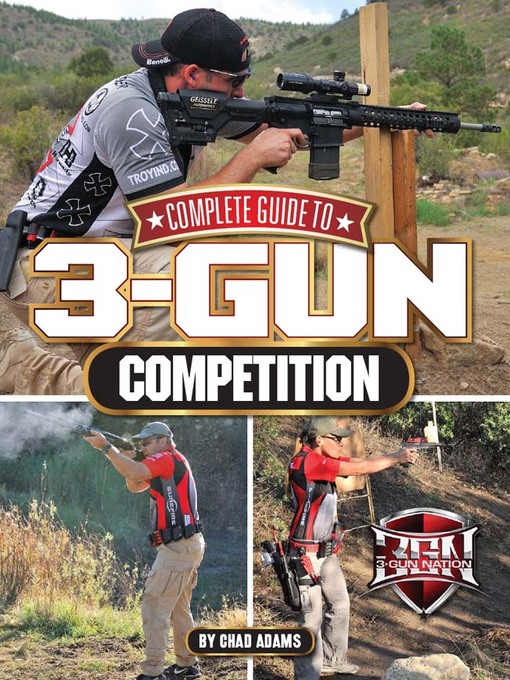 Title details for Complete Guide to 3-Gun Competition by Chad Adams - Available